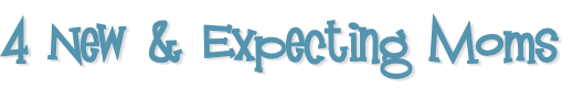 4 New & Expecting Moms